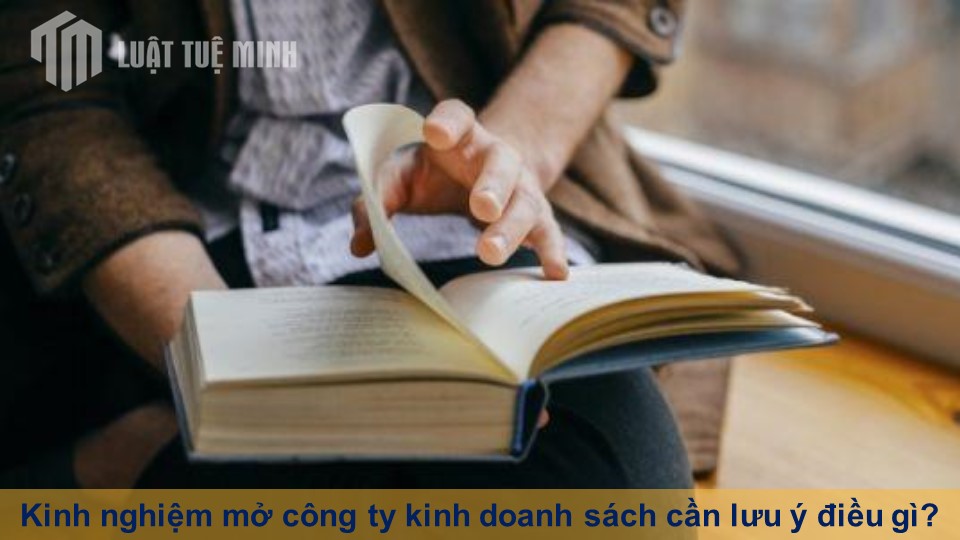 Kinh nghiệm mở công ty kinh doanh sách cần lưu ý điều gì?