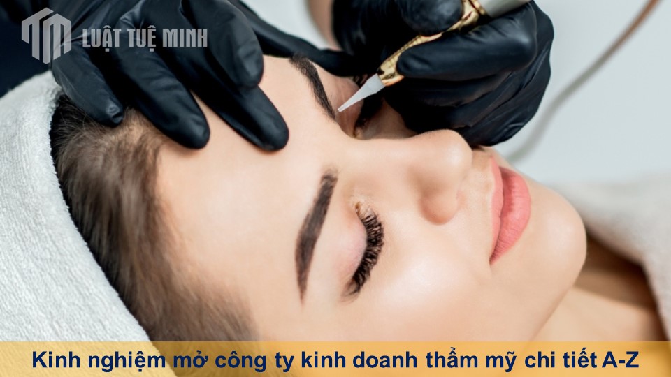 Kinh nghiệm mở công ty kinh doanh thẩm mỹ chi tiết A-Z