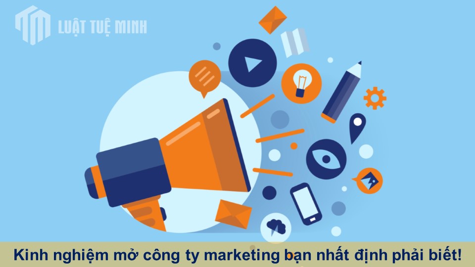 Kinh nghiệm mở công ty marketing bạn nhất định phải biết!