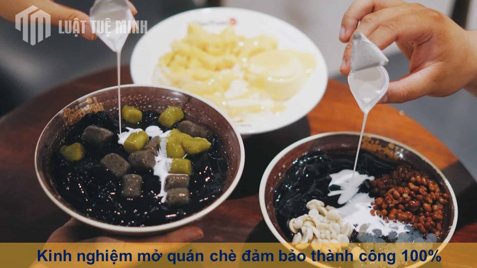 Kinh nghiệm mở quán chè đảm bảo thành công 100%