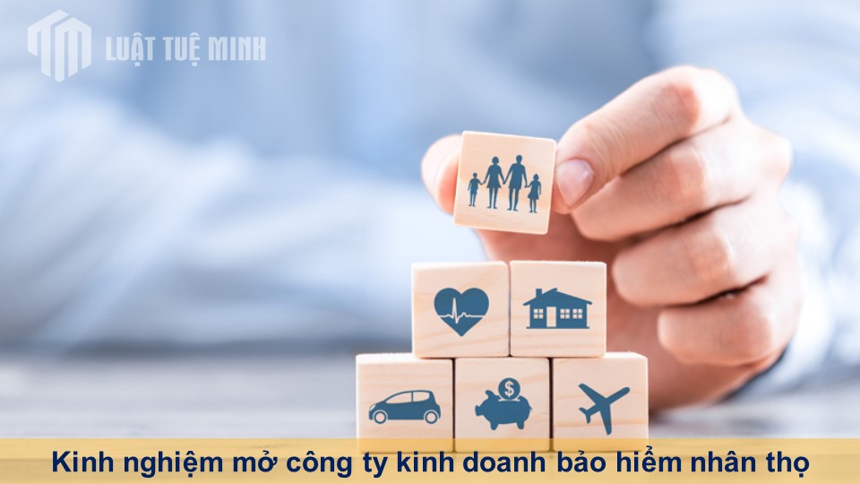 Kinh nghiệm mở công ty kinh doanh bảo hiểm nhân thọ