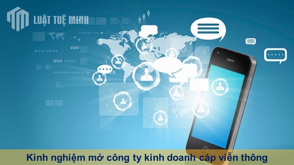 Kinh nghiệm mở công ty kinh doanh cáp viễn thông theo quy định