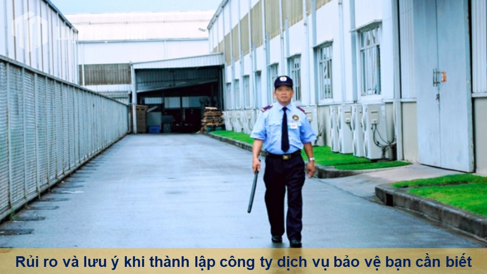 Rủi ro và lưu ý khi thành lập công ty dịch vụ bảo vệ bạn cần biết