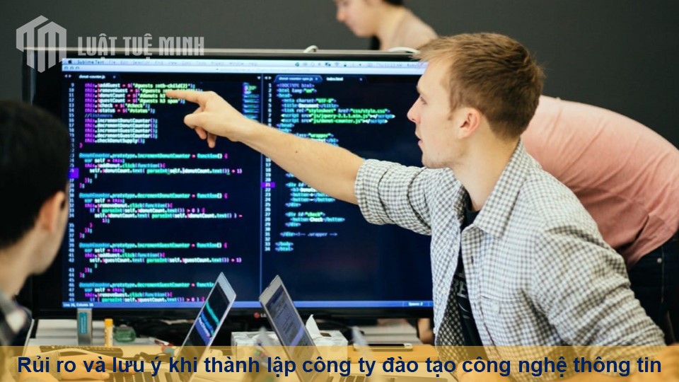 Rủi ro và lưu ý khi thành lập công ty đào tạo công nghệ thông tin