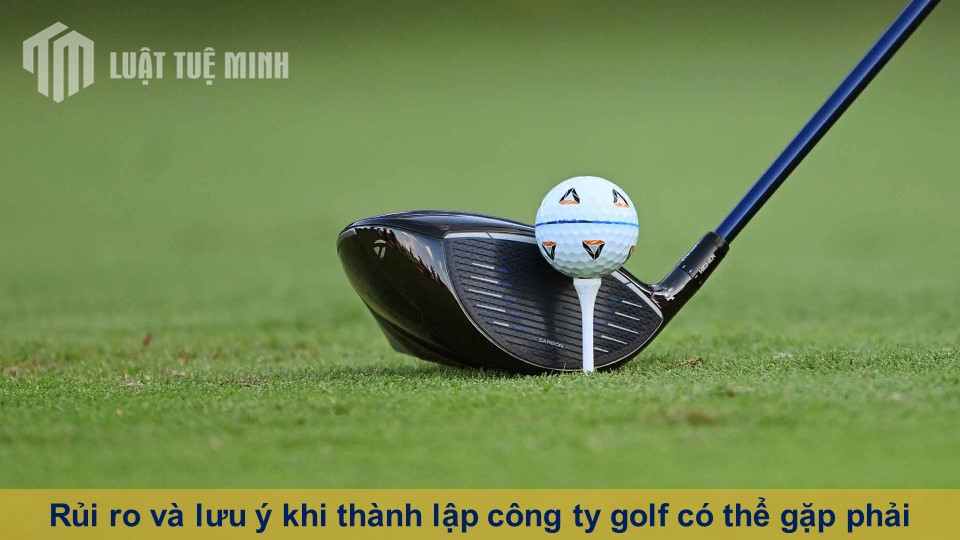 Rủi ro và lưu ý khi thành lập công ty golf có thể gặp phải