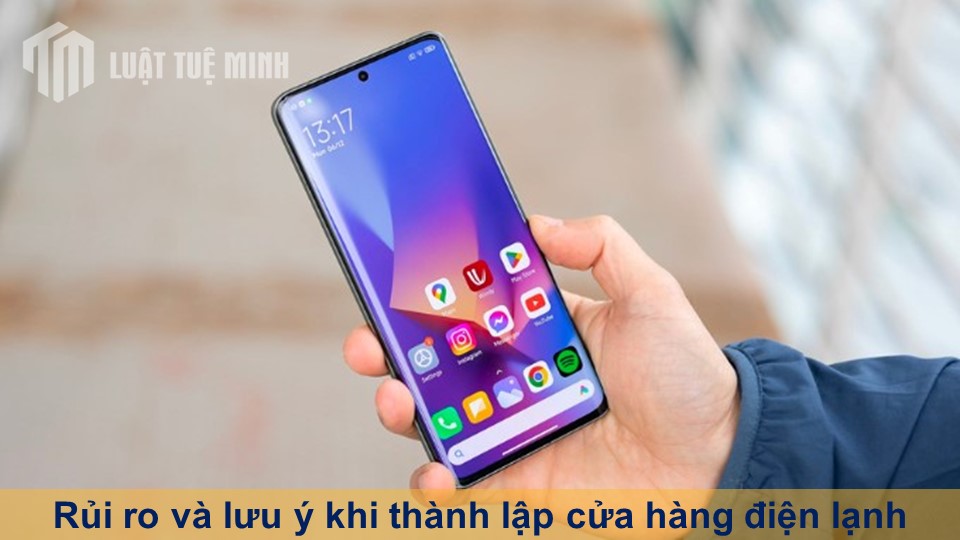 Rủi ro và lưu ý khi thành lập cửa hàng điện thoại hiện nay