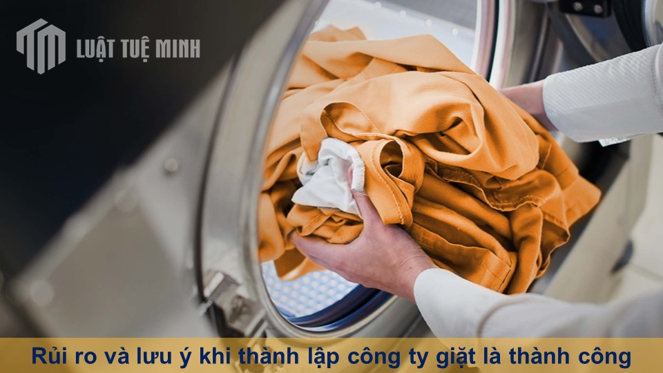 Rủi ro và lưu ý khi thành lập công ty giặt là thành công