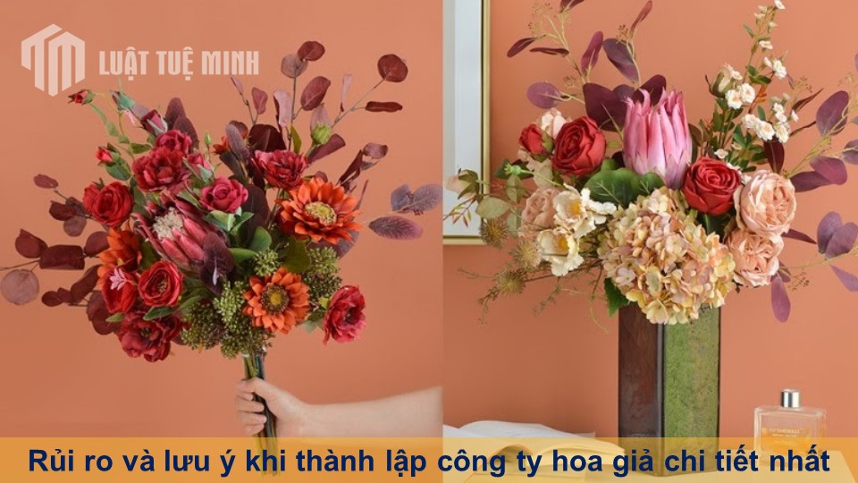 Rủi ro và lưu ý khi thành lập công ty hoa giả chi tiết nhất