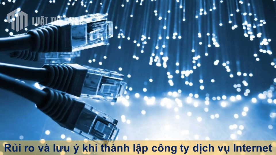 Rủi ro và lưu ý khi thành lập công ty dịch vụ Internet