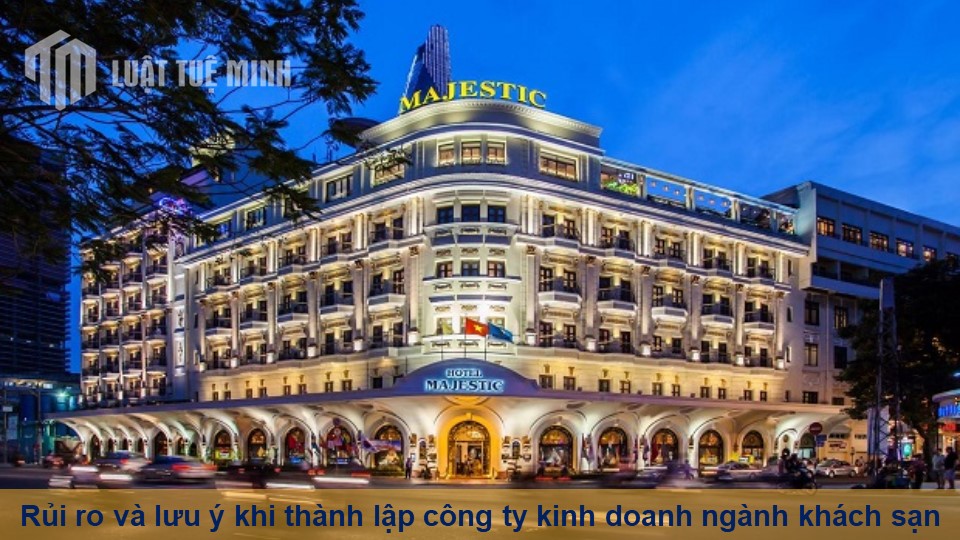 Rủi ro và lưu ý khi thành lập công ty kinh doanh ngành khách sạn