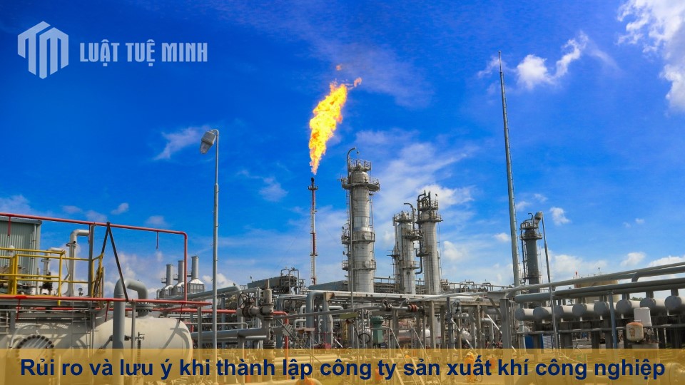 Rủi ro và lưu ý khi thành lập công ty sản xuất khí công nghiệp