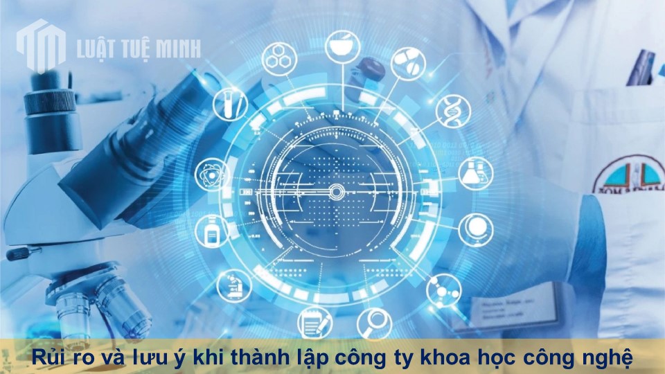 Rủi ro và lưu ý khi thành lập công ty khoa học công nghệ