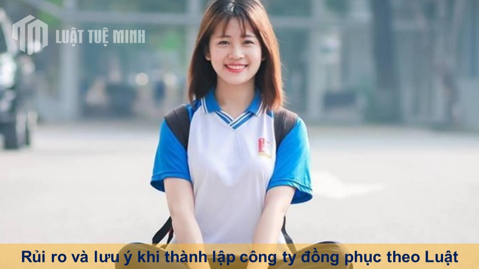 Rủi ro và lưu ý khi thành lập công ty đồng phục theo Luật Doanh Nghiệp