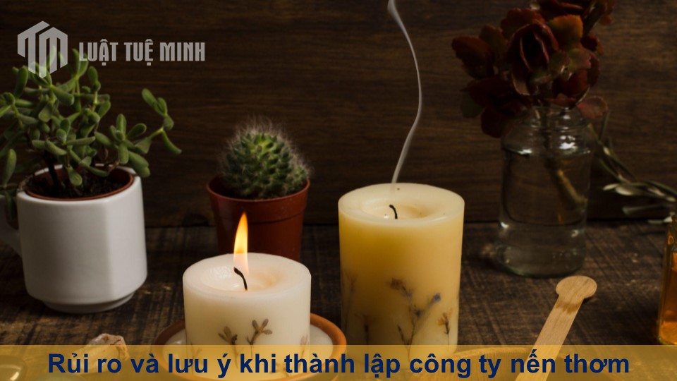 Rủi ro và lưu ý khi thành lập công ty nến thơm đảm bảo thành công