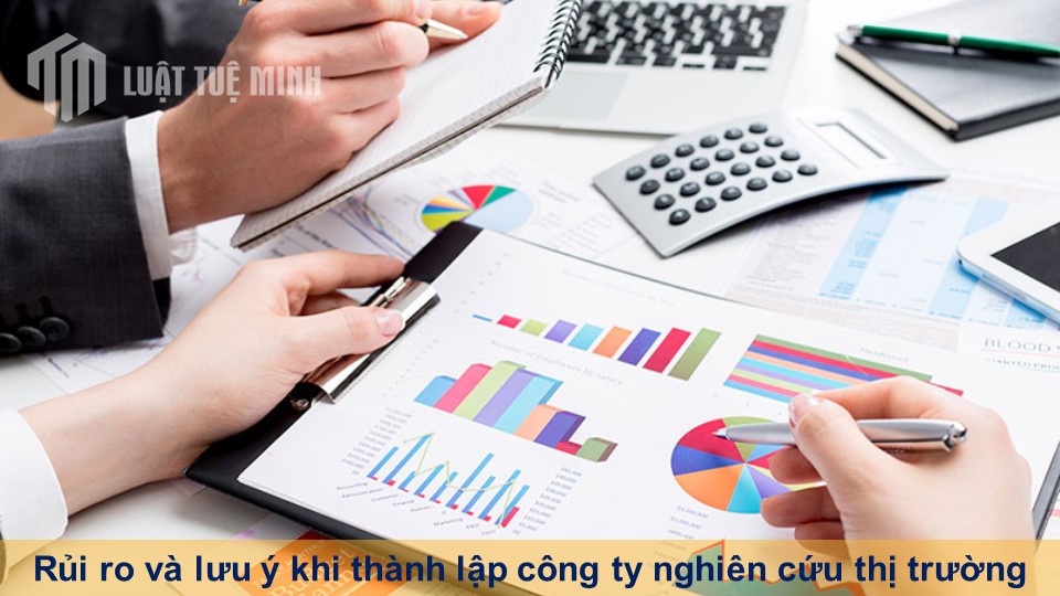 Rủi ro và lưu ý khi thành lập công ty nghiên cứu thị trường chi tiết