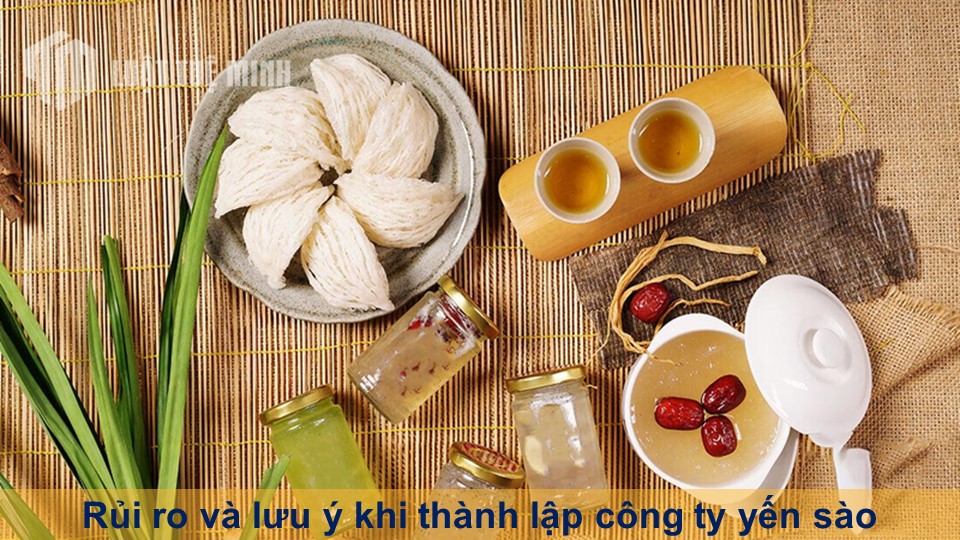 Rủi ro và lưu ý khi thành lập công ty yến sào bạn cần nắm rõ