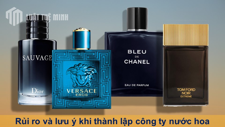 Rủi ro và lưu ý khi thành lập công ty nước hoa - Bí quyết thành công