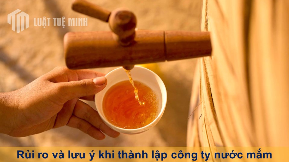 Rủi ro và lưu ý khi thành lập công ty nước mắm chi tiết nhất