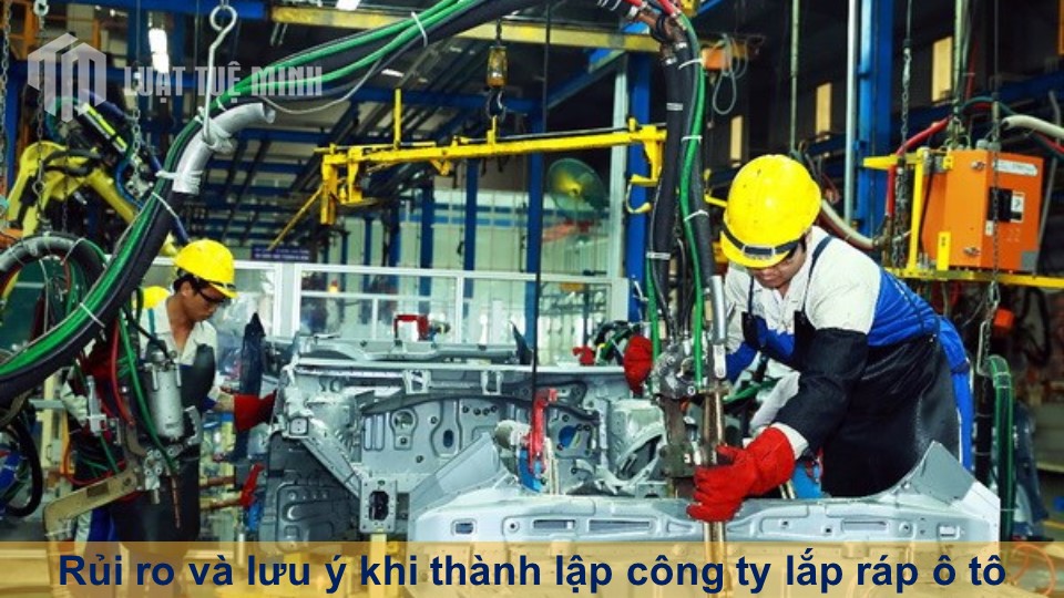 Rủi ro và lưu ý khi thành lập công ty lắp ráp ô tô theo quy định