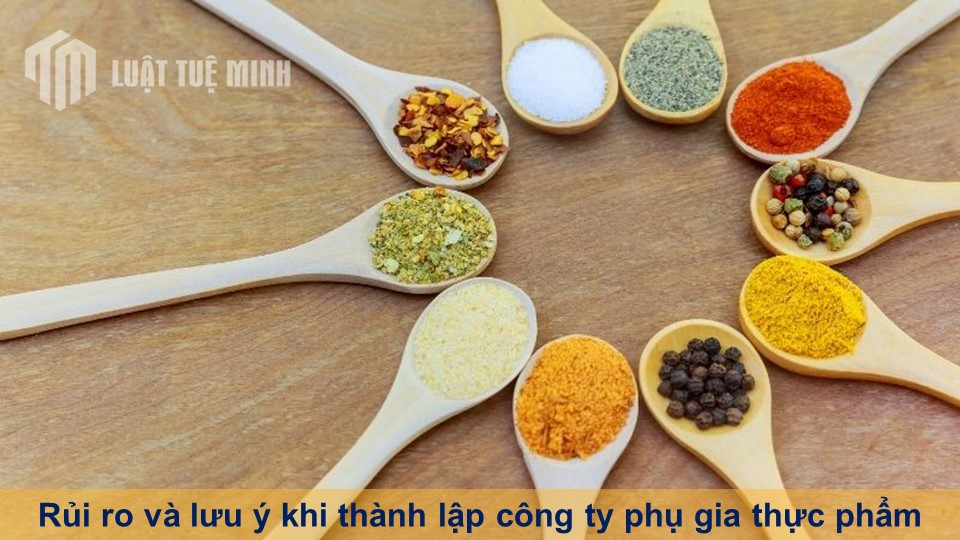 Rủi ro và lưu ý khi thành lập công ty phụ gia thực phẩm theo Luật