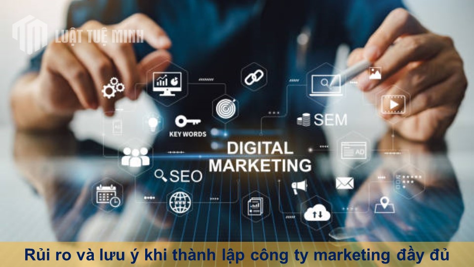 Rủi ro và lưu ý khi thành lập công ty marketing đầy đủ