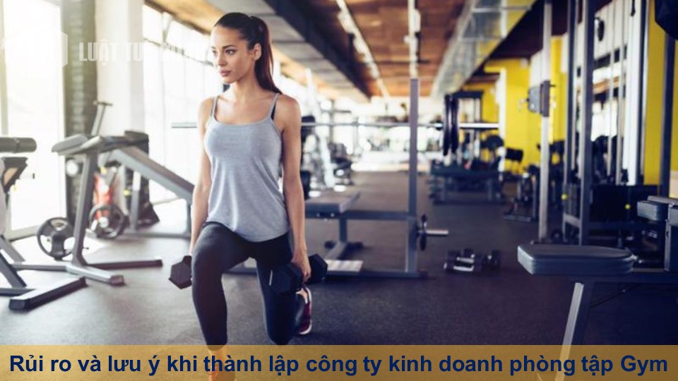 Rủi ro và lưu ý khi thành lập công ty kinh doanh phòng tập Gym