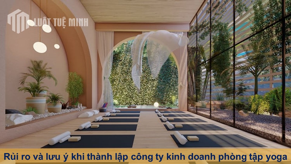 Rủi ro và lưu ý khi thành lập công ty kinh doanh phòng tập yoga