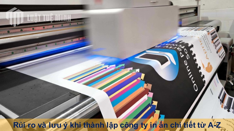 Rủi ro và lưu ý khi thành lập công ty in ấn chi tiết từ A-Z