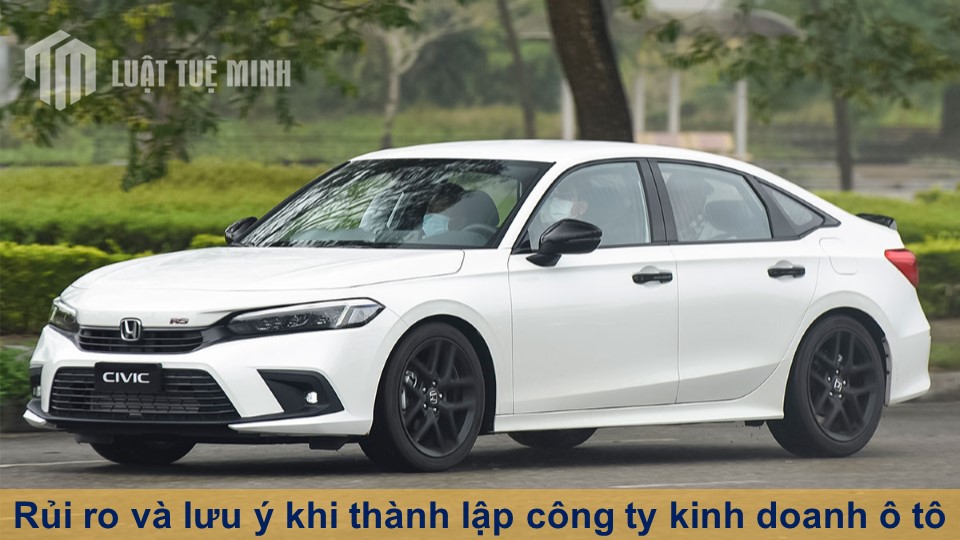 Rủi ro và lưu ý khi thành lập công ty kinh doanh ô tô theo quy định