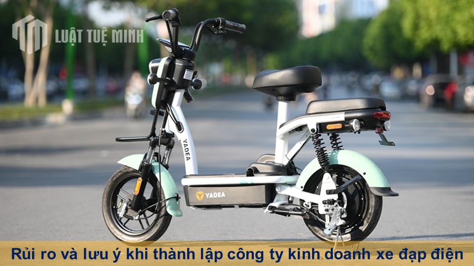 Rủi ro và lưu ý khi thành lập công ty kinh doanh xe đạp điện