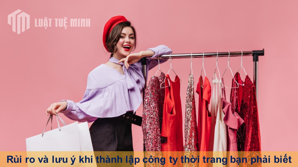 Rủi ro và lưu ý khi thành lập công ty thời trang bạn phải biết