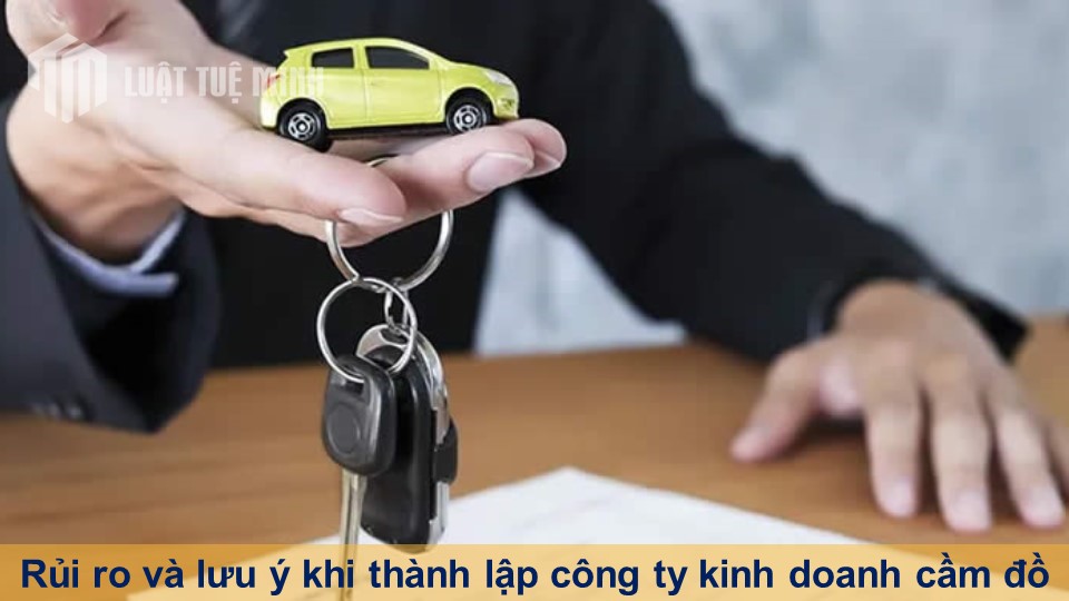 Rủi ro và lưu ý khi thành lập công ty kinh doanh cầm đồ bạn cần biết