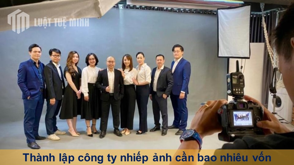 Thành lập công ty nhiếp ảnh cần bao nhiêu vốn từ A-Z