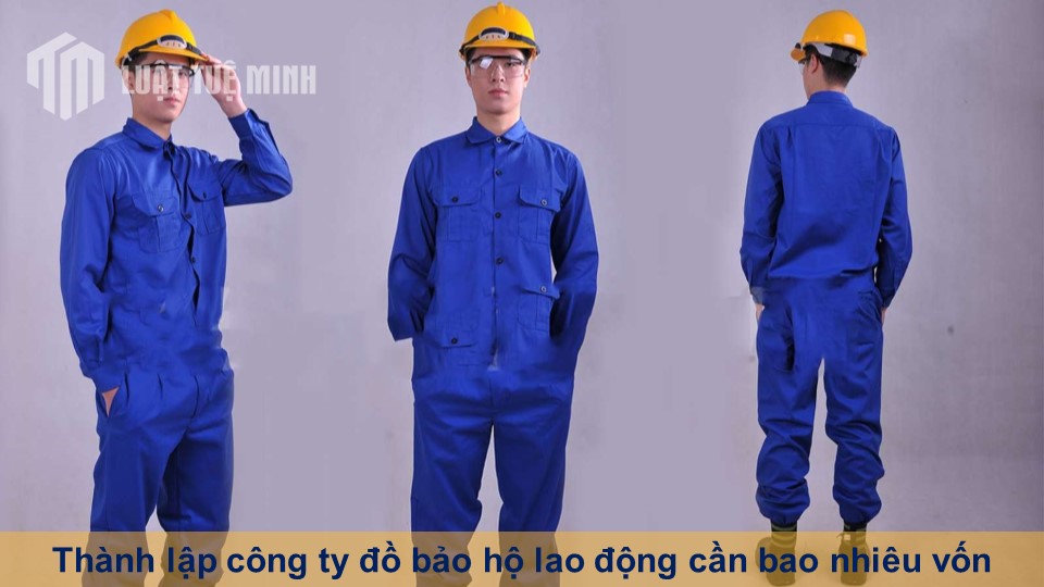 Thành lập công ty đồ bảo hộ lao động cần bao nhiêu vốn