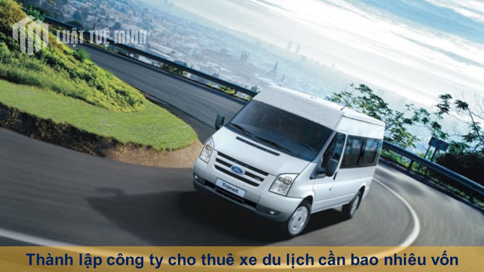 Thành lập công ty cho thuê xe du lịch cần bao nhiêu vốn đơn giản