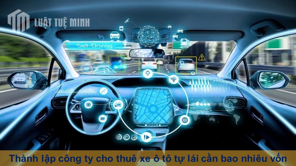 Thành lập công ty cho thuê xe ô tô tự lái cần bao nhiêu vốn mới nhất