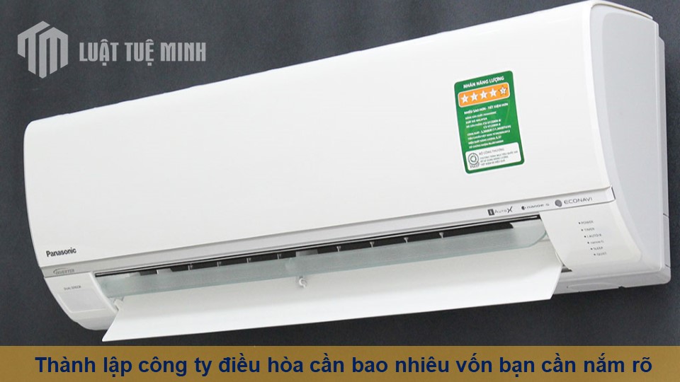 Thành lập công ty điều hòa cần bao nhiêu vốn bạn cần nắm rõ