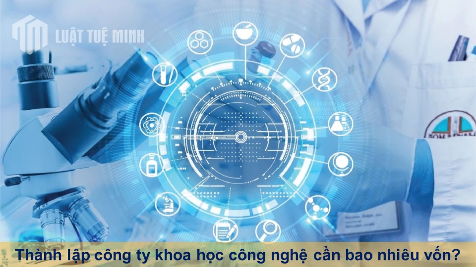 Thành lập công ty khoa học công nghệ cần bao nhiêu vốn?