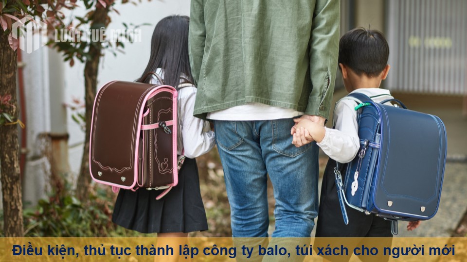 Điều kiện, thủ tục thành lập công ty balo, túi xách cho người mới