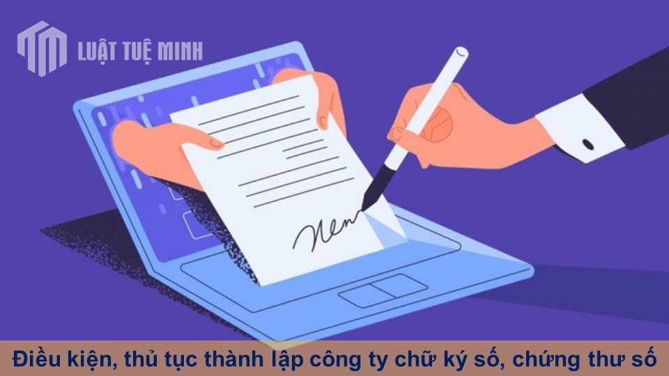 Điều kiện, thủ tục thành lập công ty chữ ký số, chứng thư số