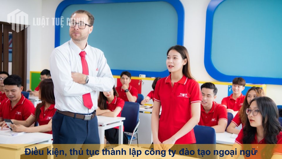 Điều kiện, thủ tục thành lập công ty đào tạo ngoại ngữ mới nhất