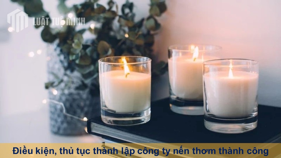 Điều kiện, thủ tục thành lập công ty nến thơm thành công