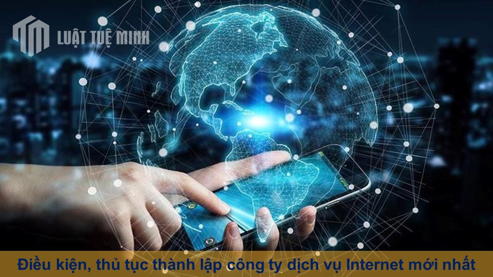 Điều kiện, thủ tục thành lập công ty dịch vụ Internet mới nhất