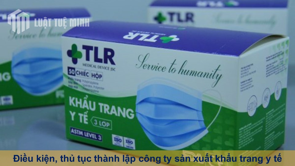 Điều kiện, thủ tục thành lập công ty sản xuất khẩu trang y tế