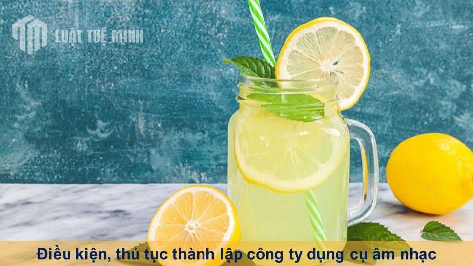 Điều kiện, thủ tục thành lập công ty nước giải khát theo quy định