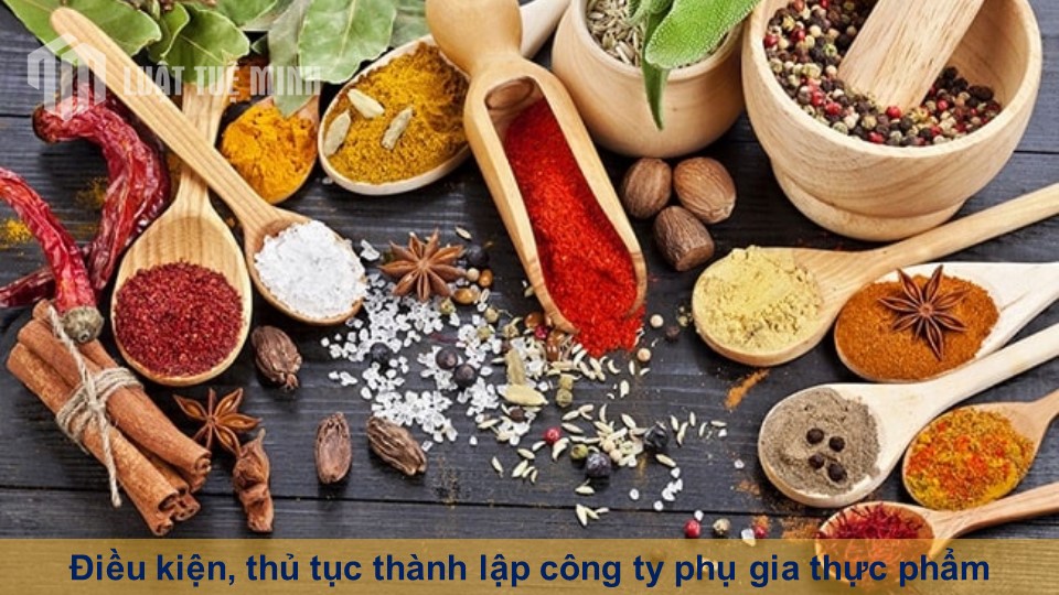 Điều kiện, thủ tục thành lập công ty phụ gia thực phẩm