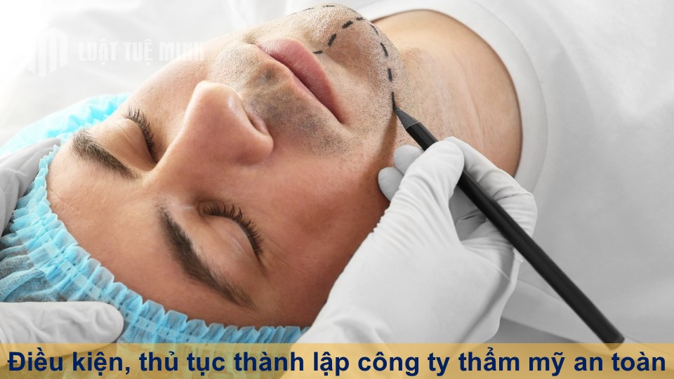 Điều kiện, thủ tục thành lập công ty thẩm mỹ đảm bảo an toàn