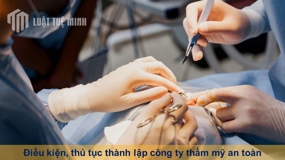 Điều kiện, thủ tục thành lập công ty phẩu thuật thẩm mỹ đảm bảo an toàn