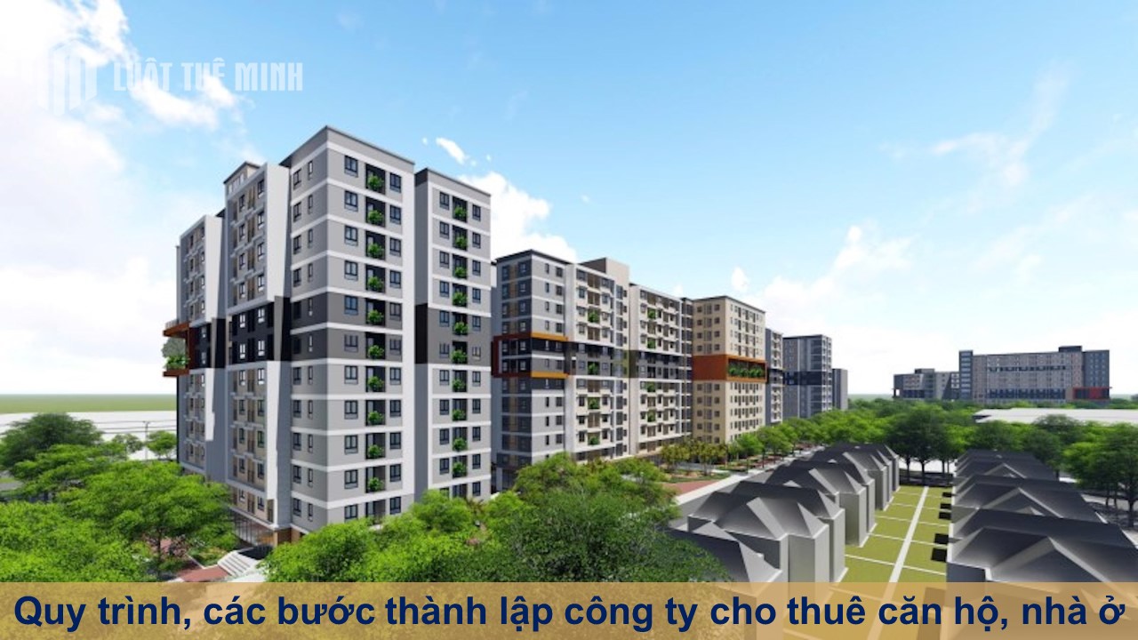 Quy trình, các bước thành lập công ty cho thuê căn hộ, nhà ở