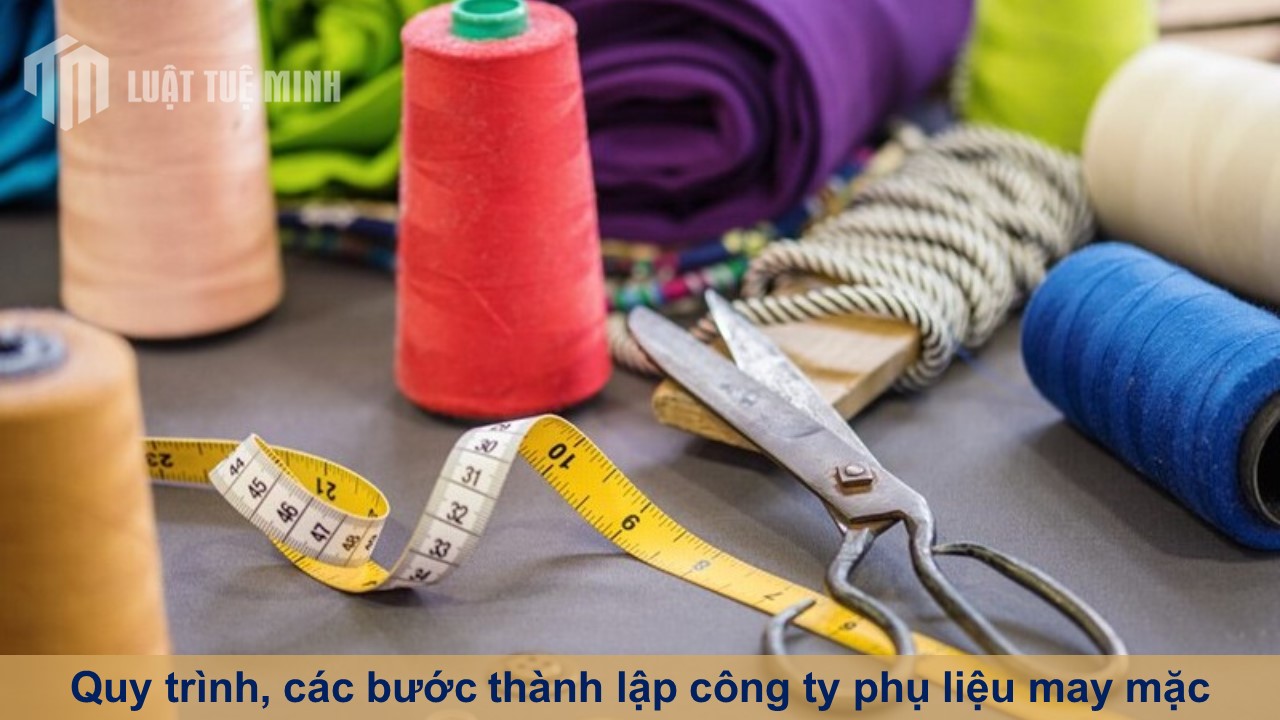 Quy trình, các bước thành lập công ty phụ liệu may mặc